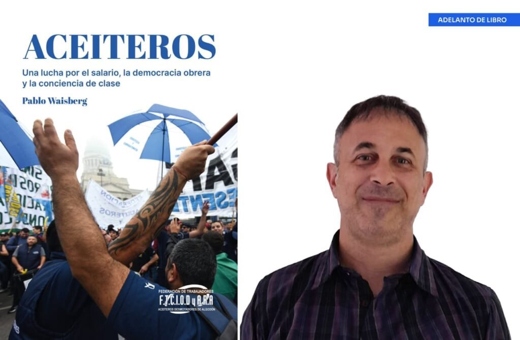 Adelanto exclusivo del libro Aceiteros, de Pablo Waisberg