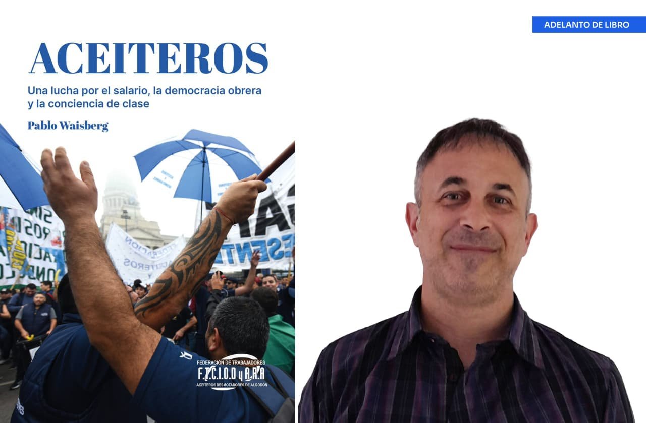 Adelanto exclusivo del libro Aceiteros, de Pablo Waisberg