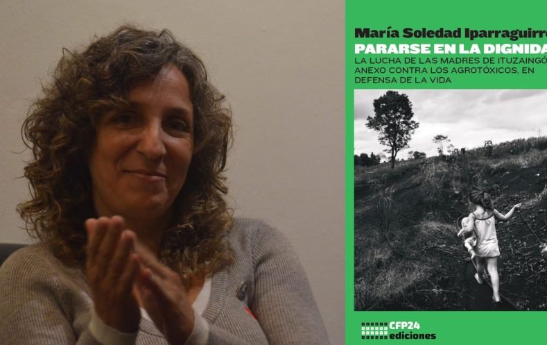 Anticipo exclusivo del libro “Pararse en la dignidad” de Soledad Iparraguirre